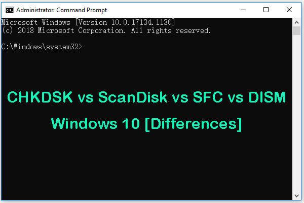 CHKDSK vs ScanDisk vs SFC vs DISM Windows 10 [Diferenças]