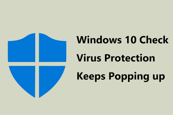 Windows 10 Kontroller, at virusbeskyttelse bliver ved med at dukke op? Prøv 6 måder!