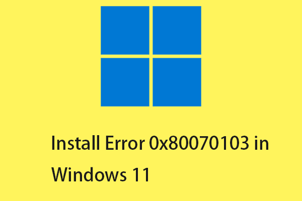 Como corrigir o erro de instalação 0x80070103 no Windows 11? [8 maneiras]