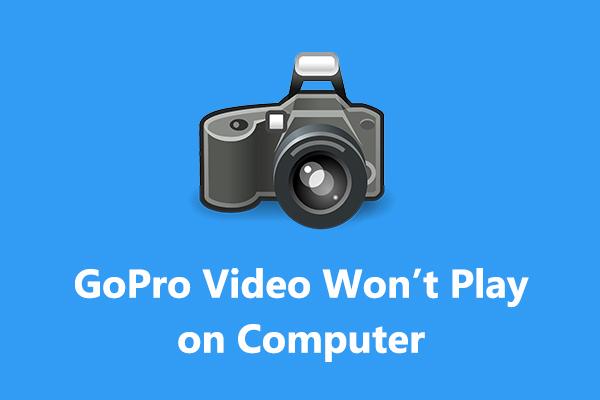 Como consertar o vídeo da GoPro que não é reproduzido no computador [Windows 10/11]