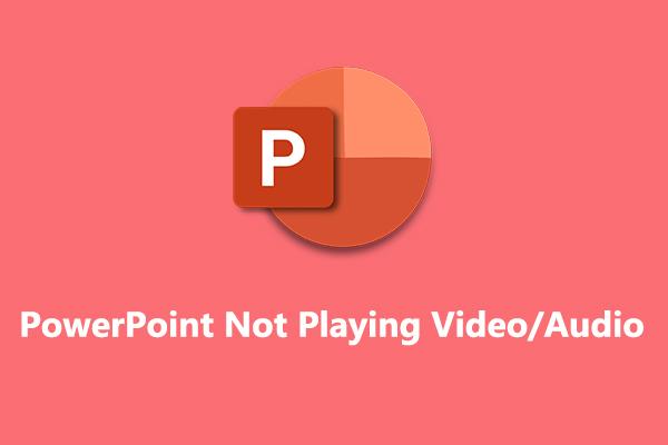 Como consertar o PowerPoint que não reproduz vídeo e áudio no Windows 10/11