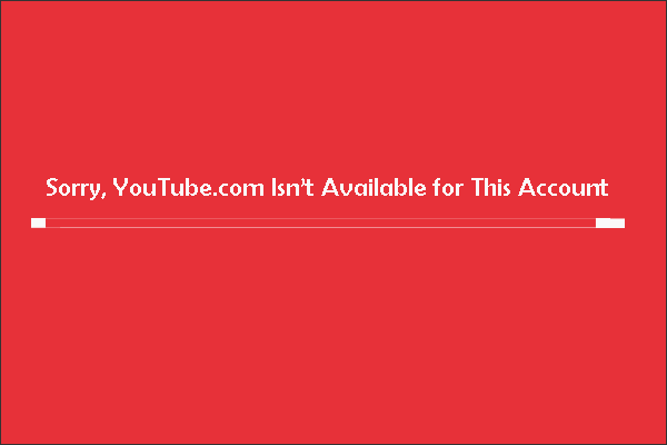 Corrigido: desculpe, YouTube.com não está disponível para esta conta
