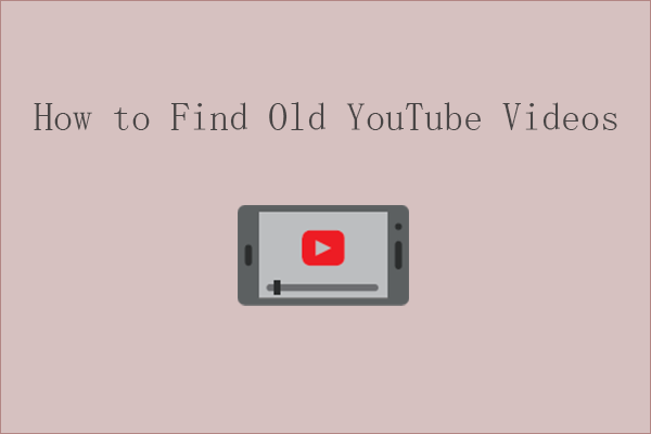 [2 maneiras] Como encontrar vídeos antigos do YouTube por data?
