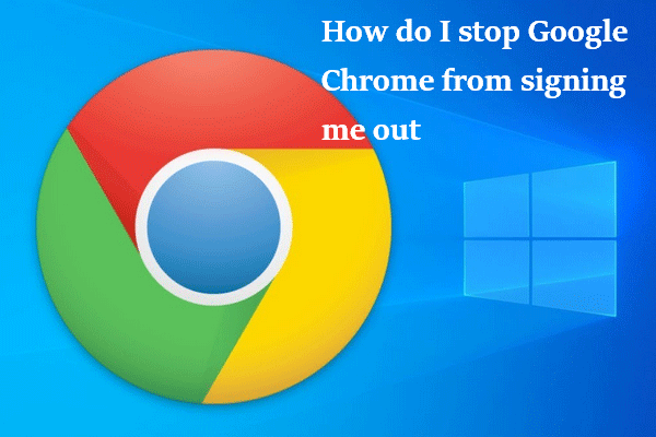 Как мне запретить Google Chrome вывести меня из аккаунта