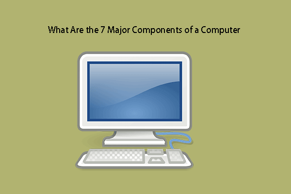 quais são os 7 principais componentes de um computador