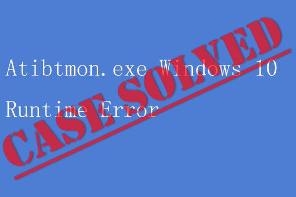 Erro de tempo de execução do Windows 10 de Atibtmon.exe