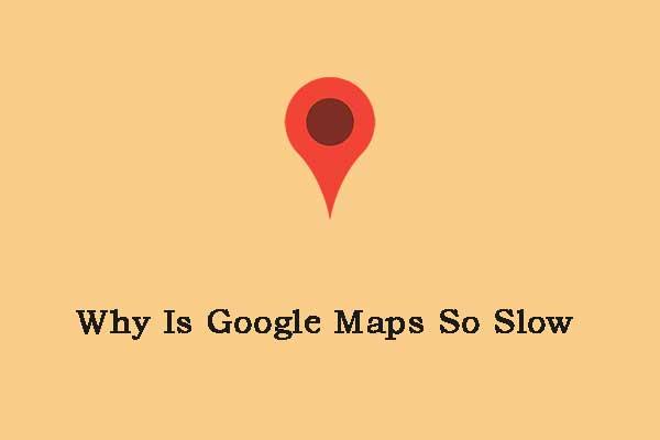Por que o Google Maps é tão lento? Como corrigir o problema irritante?