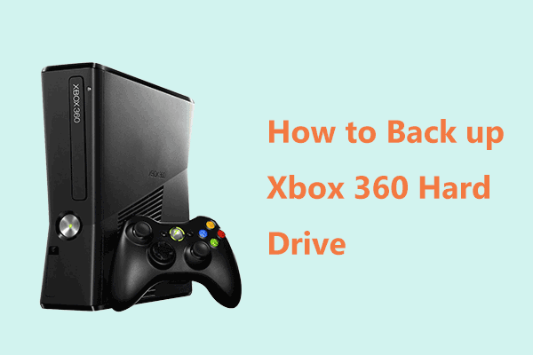 Как сделать резервную копию жесткого диска Xbox 360? Смотрите простой путь!