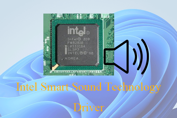 Загрузите и устраните проблему: драйвер Intel Smart Sound Technology Win11