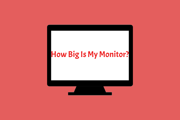 Cik liels ir mans monitors? Pārbaudiet to tagad, izmantojot šos veidus