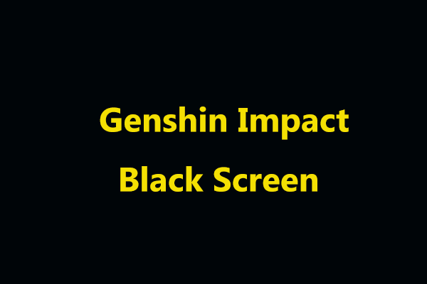 Как исправить черный экран Genshin Impact на ПК с Windows 10? (8 способов)