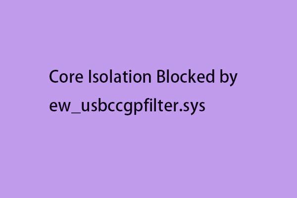 Como corrigir o isolamento do núcleo bloqueado por ew_usbccgpfilter.sys?