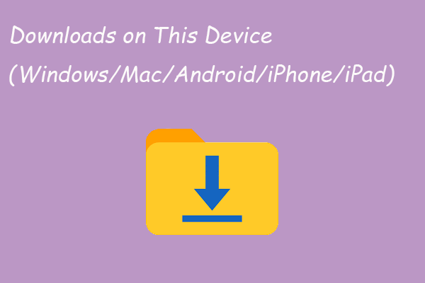 Onde estão os downloads neste dispositivo (Windows/Mac/Android/iOS)?