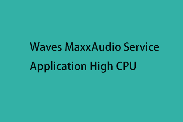 Como corrigir o problema de alta CPU do aplicativo de serviço Waves MaxxAudio