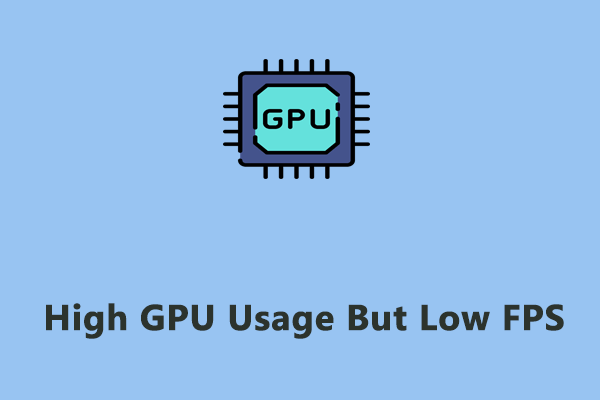 Как исправить высокую загрузку графического процессора, но низкий FPS в Windows 10/11?