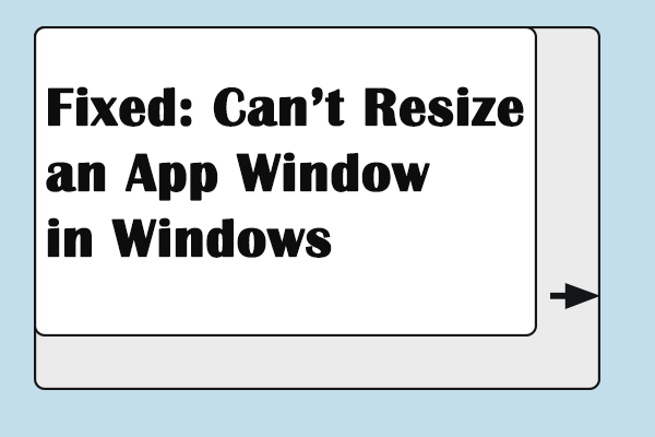 Corrigido: não é possível redimensionar uma janela de aplicativo no Windows