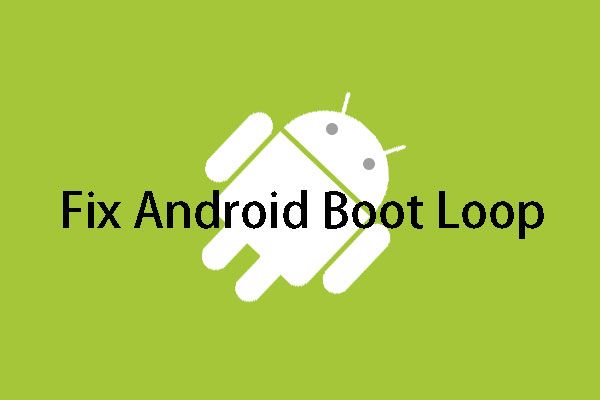 [LØST] Sådan løses Android Boot Loop-problem uden datatab [MiniTool-tip]