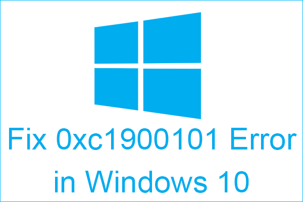 8 efektivních řešení pro opravu chyby 0xc1900101 v systému Windows 10 [Tipy MiniTool]