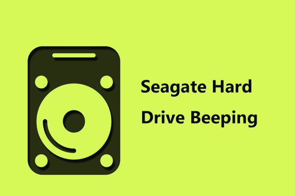 [Решено] Жесткий диск Seagate пищит? Вот что вам следует делать! [Советы по MiniTool]
