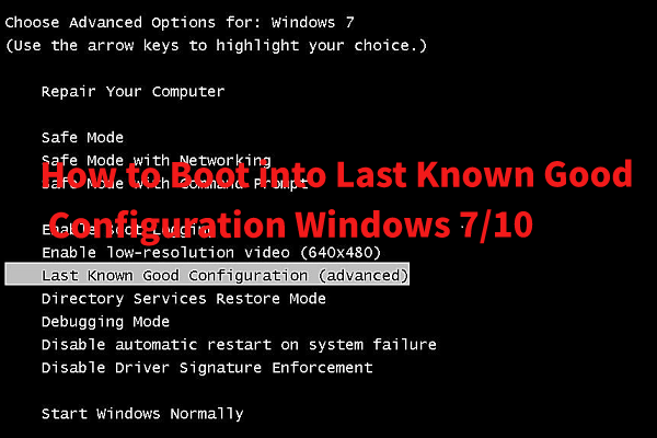 Comment démarrer dans la dernière bonne configuration connue de Windows 7/10 [MiniTool Tips]