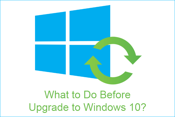 Windows 10으로 업그레이드하기 전에 무엇을해야합니까? 답변은 여기에 있습니다 [MiniTool 팁]