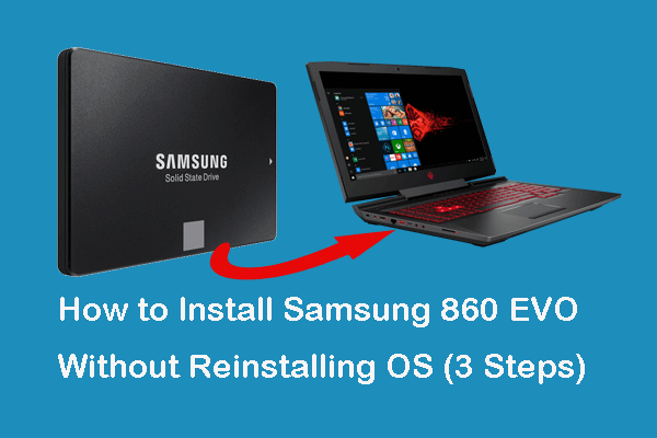 Comment installer Samsung 860 EVO sans réinstaller le système d'exploitation (3 étapes) [MiniTool Tips]