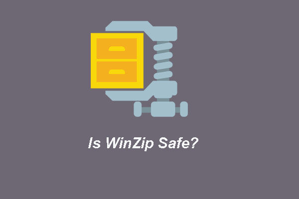 Vai WinZip ir drošs jūsu Windows? Šeit ir atbildes! [MiniTool padomi]