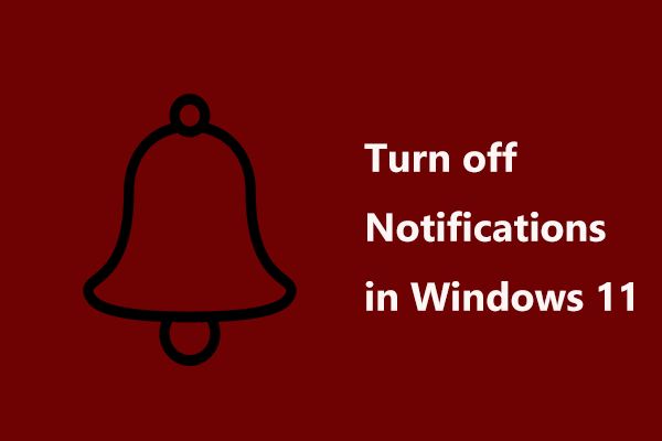 Wie schalte ich Benachrichtigungen in Windows 11 aus? Folgen Sie einer vollständigen Anleitung!
