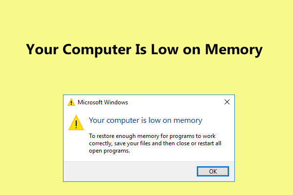 Fuld rettelser til din computer har lav hukommelse i Windows 10/8/7 [MiniTool Tips]