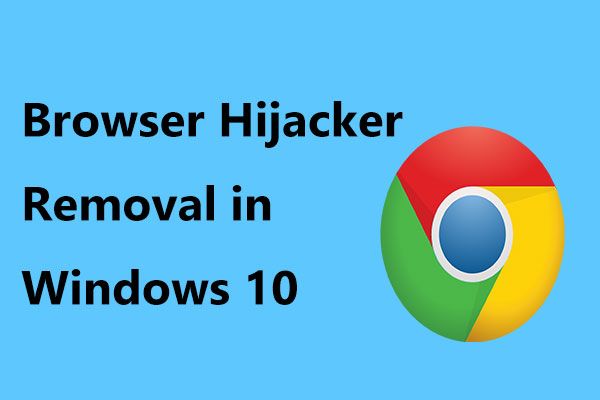 A continuación se explica cómo eliminar el secuestrador del navegador en Windows 10 [Consejos de MiniTool]
