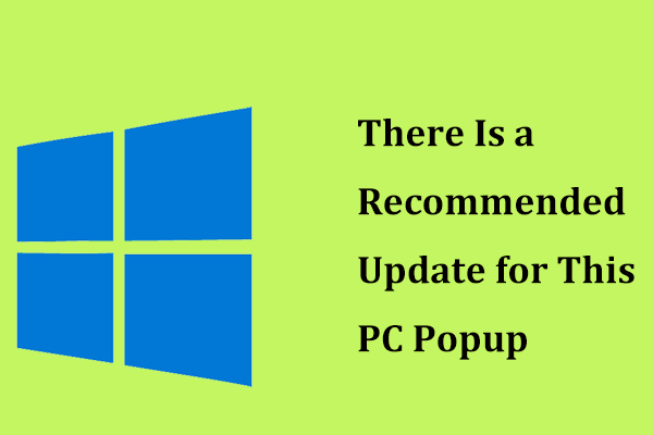 Obtenha uma atualização recomendada para este pop-up de PC? Remova! [Dicas de MiniTool]