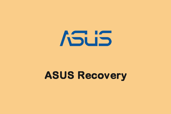 Cómo hacer la recuperación de ASUS y qué hacer cuando falla [Consejos de MiniTool]