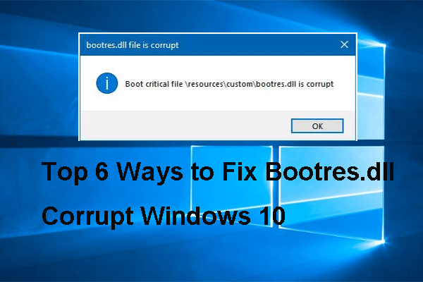 6 maneiras principais de corrigir Bootres.dll corrompido no Windows 10 [dicas do MiniTool]