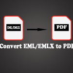 Un guide étape par étape pour convertir EML/EMLX en PDF