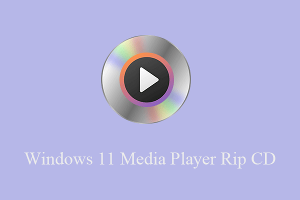 [Nou] Windows 11 Media Player Rip CD Tutorials & FAQ