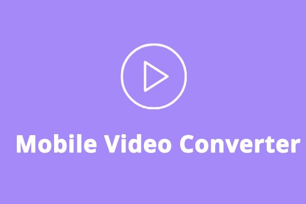 Pinakamahusay na Mga Mobile Video Converter para Mag-convert ng Mga Video para sa Mga Mobile Device