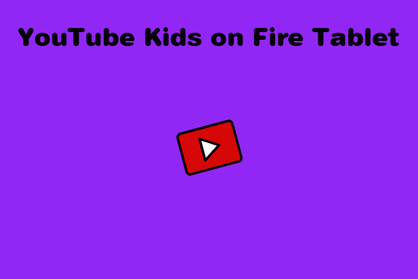 Comment installer YouTube Kids sur une tablette Fire ?