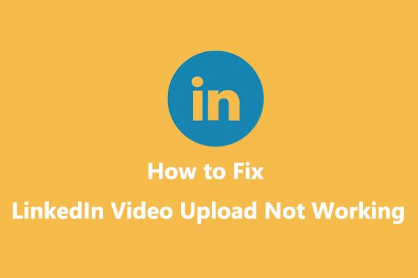8 načinov, kako popraviti LinkedIn Video Upload, ki ne deluje v sistemu Windows 10/11