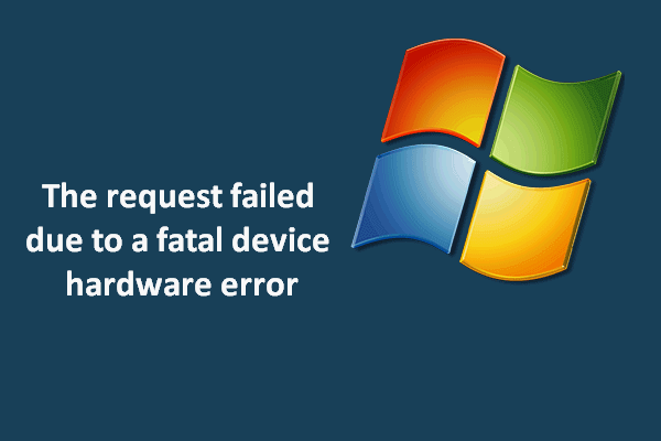 Nem løsning: Anmodningen mislykkedes på grund af en alvorlig hardwarefejl på enheden [MiniTool-tip]