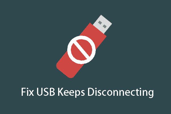 [RÉSOLU] L'USB continue de se déconnecter et de se reconnecter? Meilleure solution! [Astuces MiniTool]