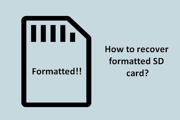 فارمیٹڈ ایس ڈی کارڈ کی بازیافت کرنا چاہتے ہیں - یہ کرنے کا طریقہ دیکھیں [MiniTool Tips]