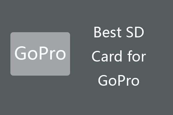6 meilleures cartes SD pour les caméras noires GoPro Hero 9/8/7 en 2021 [Conseils MiniTool]