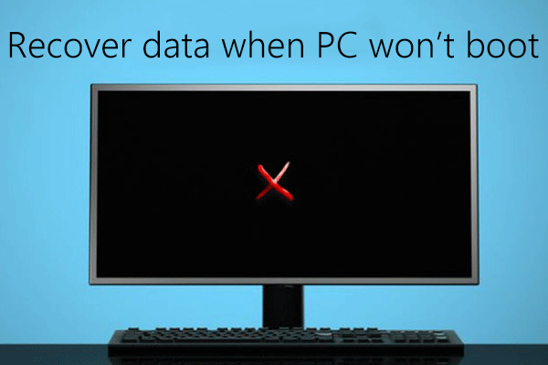Cách khôi phục dữ liệu khi PC không khởi động 2020 (Hoạt động 100%) [Mẹo MiniTool]