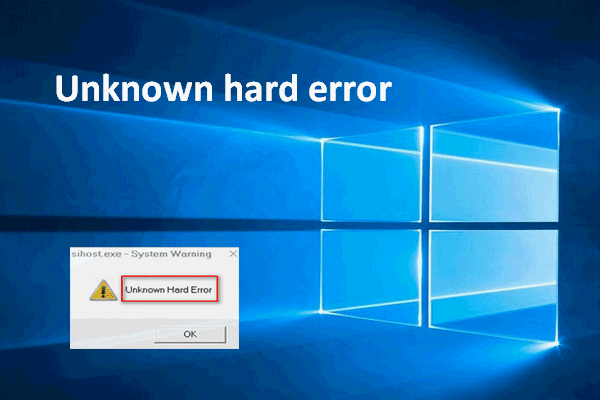 Tuntemattoman kovan virheen korjaaminen Windows 10: ssä ja tietojen palauttaminen [MiniTool-vinkit]