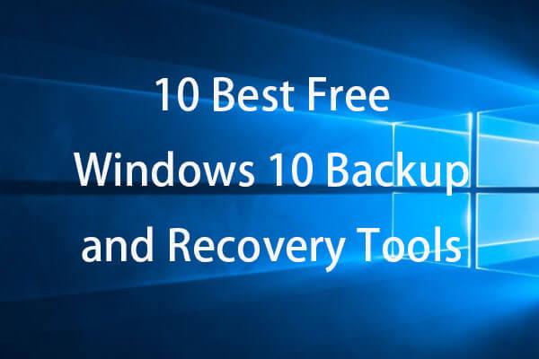 Cele mai bune 10 instrumente gratuite de backup și recuperare Windows 10 (Ghidul utilizatorului)