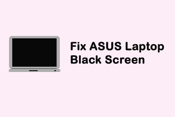 7 snadných způsobů, jak vyřešit problém s černou obrazovkou notebooku ASUS