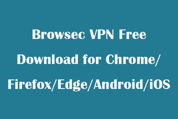Libreng Download ng Browsec VPN para sa Chrome/Firefox/Edge/Android/iOS