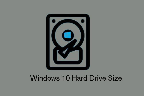 Windows 10 크기 및 하드 드라이브 크기 : 내용, 이유 및 방법 가이드 [MiniTool 팁]