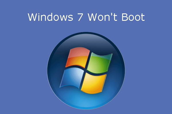 Co dělat, pokud se Windows 7 nespustí [11 řešení] [MiniTool Tipy]