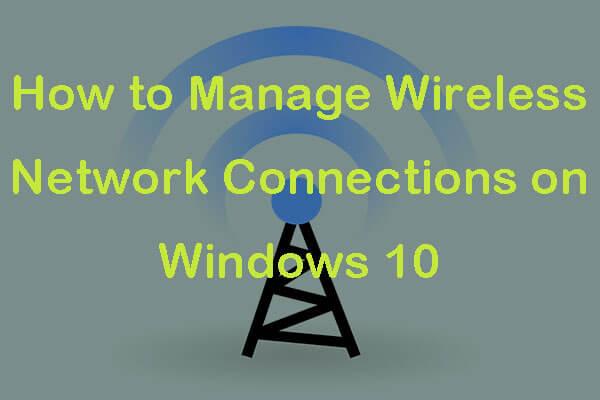5 Mga Tip sa Pamahalaan ang Wireless Network Connections sa Windows 10